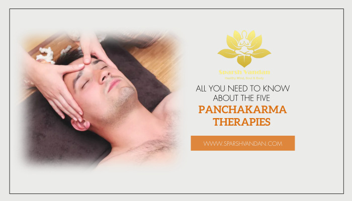 All You Need To Know About The Five Panchakarma Therapies